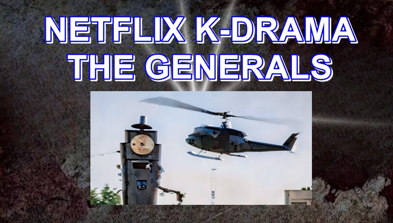 Netflix ‘The Generals’: Two Coups, One Nation K-Drama